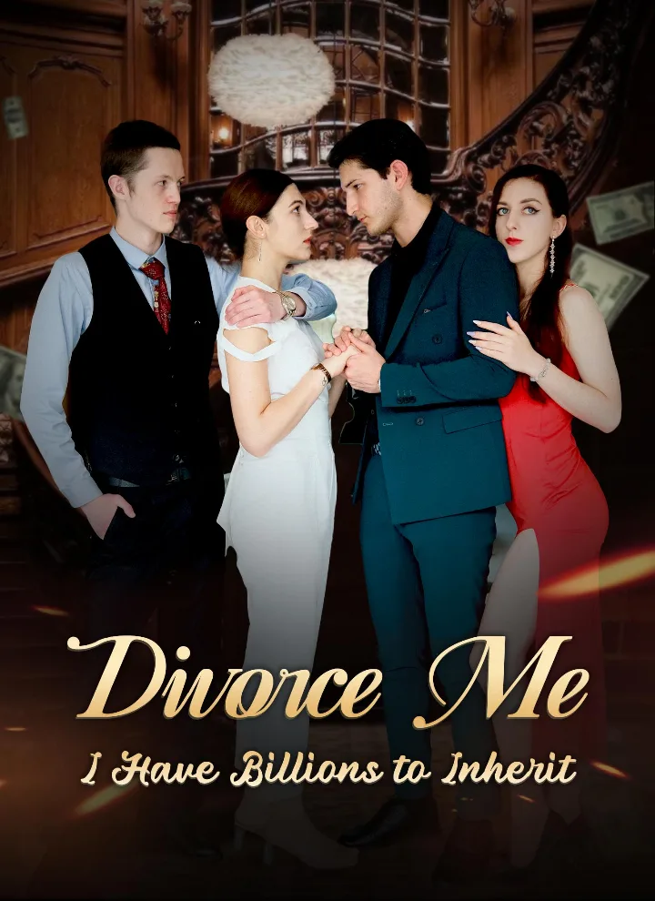 Divorce Me, I Have Billions to Inherit
