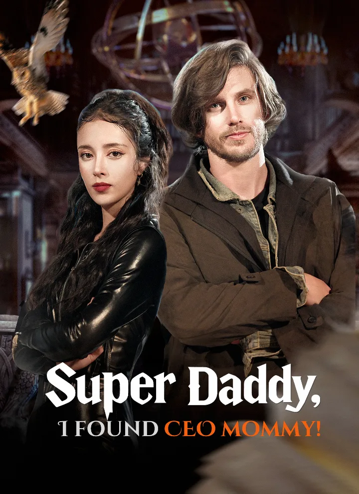 Super Daddy, I Found CEO Mommy!